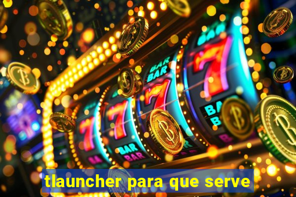 tlauncher para que serve